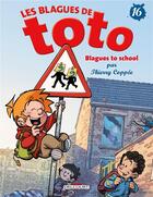 Couverture du livre « Les blagues de Toto T.16 ; blagues to school » de Thierry Coppee et Lorien aux éditions Delcourt