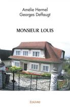 Couverture du livre « Monsieur louis » de Deffaugt A H / G. aux éditions Edilivre