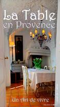 Couverture du livre « La table en Provence ; un art de vivre » de Lou Parpaillon aux éditions Glycines Editions