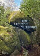 Couverture du livre « Pierres à légendes du Limousin » de Francois Guyot aux éditions Les Ardents Editeurs