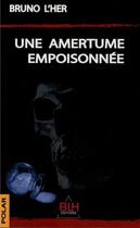 Couverture du livre « Une amertume empoisonnée » de Bruno L'Her aux éditions Blh