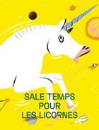 Couverture du livre « Sale temps pour les licornes » de Mickael El Fathi et Charlotte Molas aux éditions L'agrume