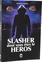 Couverture du livre « Un slasher dont vous êtes le héros: années 80 » de Alexandre Sanchez et Gaillard Claude et Guillaume Le Disez et Xavier Desbarats aux éditions Pulse Editions