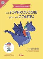 Couverture du livre « La sophrologie par les contes - 5 histoires pour apprivoiser ses emotions et s'epanouir sereinement » de Lefevre-Vallee I. aux éditions Petit Kiwi Jeunesse