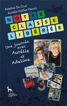 Couverture du livre « Notre classe libérée : Une journée avec Aurélie et Adeline » de Da Cruz aux éditions Alba Capella