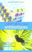 Couverture du livre « L'Alternative Aux Antibiotiques ; Se Soigner Autrement » de Gerard Pacaud aux éditions Marabout
