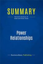 Couverture du livre « Summary : power relationships (review and analysis of Sobel and Panas' book) » de  aux éditions Business Book Summaries