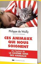 Couverture du livre « Ces animaux qui nous soignent » de Philippe De Wailly aux éditions Courrier Du Livre