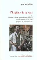 Couverture du livre « L'Hygiene De La Race T.1 ; Hygiene Raciale Et Eugenisme Medical En Allemagne » de Paul Weindling aux éditions La Decouverte