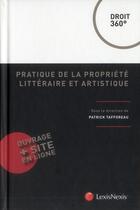 Couverture du livre « Pratique de la propriété littéraire et artistique » de Patrick Tafforeau aux éditions Lexisnexis