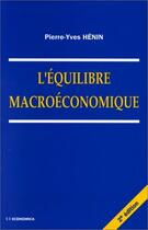 Couverture du livre « L'Equilibre Macroeconomique » de P-Y Henin aux éditions Economica