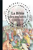 Couverture du livre « La Bible des enfants en 100 histoires » de  aux éditions Clc Editions