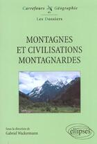 Couverture du livre « Montagnes et civilisations montagnardes » de Gabriel Wackermann aux éditions Ellipses