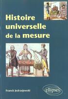 Couverture du livre « Histoire universelle de la mesure » de Franck Jedrzejewski aux éditions Ellipses