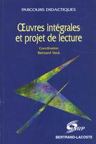 Couverture du livre « Oeuvres intégrales et projet de lecture » de B.Veck aux éditions Bertrand Lacoste