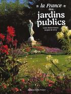 Couverture du livre « France des jardins publics » de De Givry J-Nourry L aux éditions Ouest France