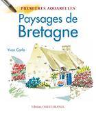Couverture du livre « Paysages de Bretagne : mes premières aquarelles » de Carlo aux éditions Ouest France
