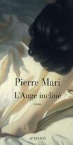 Couverture du livre « Ange incline (l') » de Pierre Mari aux éditions Actes Sud