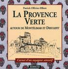 Couverture du livre « La Provence verte ; autour de Montélimar et Dieulefit » de Patrick Ollivier-Elliott aux éditions Edisud