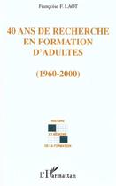 Couverture du livre « 40 ANS DE RECHERCHE EN FORMATION D'ADULTES » de Françoise F. Laot aux éditions L'harmattan