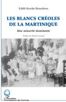 Couverture du livre « LES BLANCS CREOLES DE LA MARTINIQUE » de Edith Kovats-Beaudoux aux éditions L'harmattan