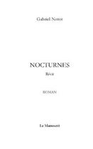 Couverture du livre « Nocturnes » de Gabriel Notot aux éditions Le Manuscrit