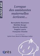 Couverture du livre « Lorsque des assistantes maternelles écrivent... » de Bernadette Baumann et Mathilde Berger et Djamila Douakha et Angela Lauria et Francoise Vicente aux éditions Eres