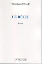 Couverture du livre « Le récit » de Dominique Desage aux éditions La Bruyere