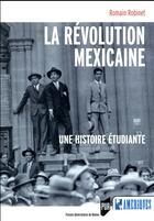 Couverture du livre « La révolution mexicaine ; une histoire étudiante » de Romain Robinet aux éditions Pu De Rennes