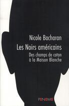Couverture du livre « Les noirs américains ; des champs de coton à la Maison Blanche » de Nicole Bacharan aux éditions Panama