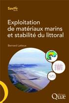 Couverture du livre « Exploitation de matériaux marins et stabilité du littoral » de Bernard Latteux aux éditions Quae
