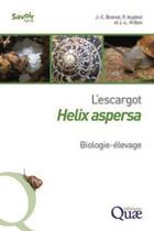 Couverture du livre « L'escargot helix aspersa ; biologie-élevage (2e édition) » de Jean-Claude Bonnet aux éditions Quae