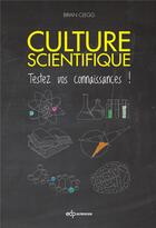 Couverture du livre « Culture scientifique ; testez vos connaissances » de Brian Clegg aux éditions Edp Sciences