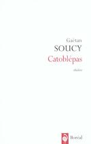 Couverture du livre « Catoblepas » de Gaetan Soucy aux éditions Boreal