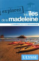 Couverture du livre « EXPLOREZ ; les îles de la Madeleine » de Collectif Ulysse aux éditions Ulysse
