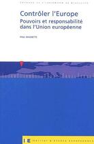 Couverture du livre « Contrôler l'Europe ; pouvoirs et responsabilité dans l'Union européenne » de Paul Magnette aux éditions Universite De Bruxelles