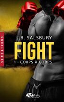Couverture du livre « Fight Tome 1 : corps à corps » de J. B. Salsbury aux éditions Milady