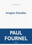 Couverture du livre « Imagine Claudine » de Paul Fournel aux éditions P.o.l