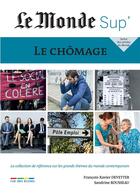 Couverture du livre « Le chômage » de Francois-Xavier Devetter et Sandrine Rousseau aux éditions Rue Des Ecoles