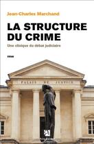 Couverture du livre « La structure du crime » de Jean-Charles Marchand aux éditions Anne Carriere