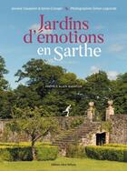 Couverture du livre « Jardins d'émotions en Sarthe » de Sylvie Granger et Josiane Couasnon aux éditions Libra Diffusio
