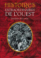 Couverture du livre « Histoires extraordinaires de l'ouest » de Jean-Paul Bouchon aux éditions Geste