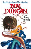 Couverture du livre « Tara Duncan Tome 2 ; le livre interdit » de Sophie Audouin-Mamikonian aux éditions Xo