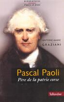 Couverture du livre « Pascal paoli pere de la patrie corse » de Graziani A-M. aux éditions Tallandier