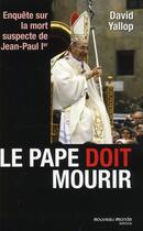 Couverture du livre « Le pape doit mourir ; enquête sur la mort suspecte de Jean-Paul Ier » de David Yallop aux éditions Nouveau Monde