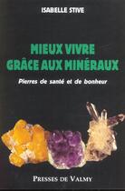 Couverture du livre « Mieux vivre grace aux mineraux » de Isabelle Stive aux éditions Presses De Valmy
