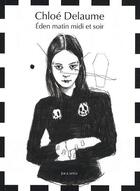 Couverture du livre « Éden matin, midi et soir » de Chloe Delaume aux éditions Joca Seria