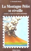 Couverture du livre « La montagne pelee se reveille ; comment se prepare une eruption cataclysmique » de S Chretien et R Brousse aux éditions Boubee