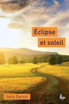 Couverture du livre « Éclipse et soleil » de Julia Darsot aux éditions Ligue Pour La Lecture De La Bible