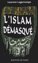 Couverture du livre « L'Islam démasqué » de Laurent Lagartempe aux éditions Editions De Paris